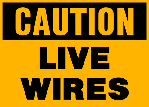 Caution - Live Wires