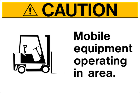 Caution - Mobile Equipment Operating in Area
