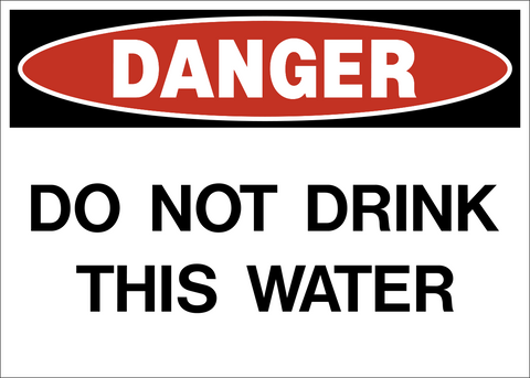 Danger - Do not drink water