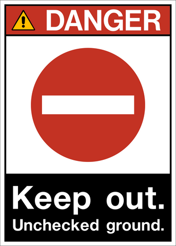 Danger - Keep Out Unchecked Ground
