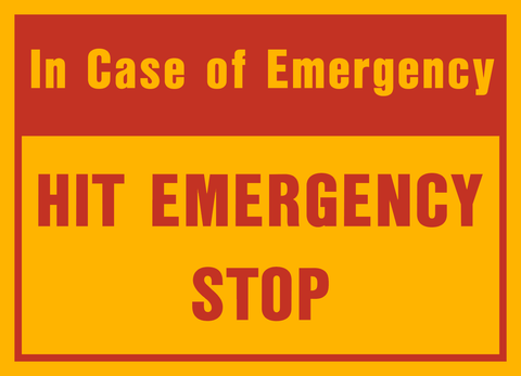 Hit Emergency Stop
