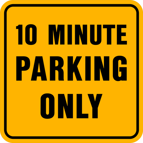 10 Minute Parking Only sign featuring black on yellow design