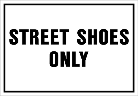 Street Shoes Only