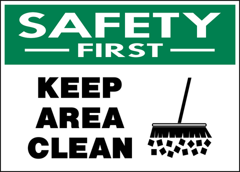 Safety First - Keep Area Clean
