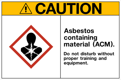 A safety sign with a yellow background and red border, featuring a white icon of a person with asbestos and the text 'CAUTION ASBESTOS CONTAINING MATERIAL ACM. DO NOT DISTURB WITHOUT PROPER TRAINING AND EQUIPMENT.