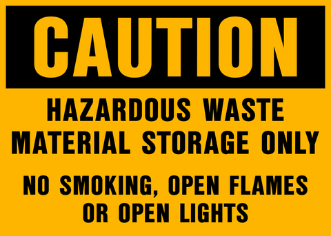 A yellow sign with black text and symbols indicating 'CAUTION HAZARDOUS WASTE MATERIAL STORAGE ONLY NO SMOKING OPEN FLAMES OR OPEN LIGHTS'.
