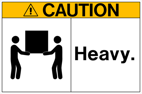 Caution - Heavy