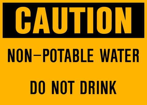 Yellow sign with black text and icon indicating 'CAUTION non-Potable Water' with an exclamation point at the top and 'DO NOT DRINK' at the bottom.