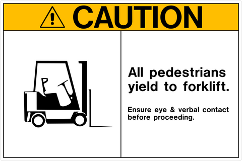 A safety sign with a white background and black text that reads 'CAUTION ALL Pedestrians YIELD TO FORKLIFT Ensure eye & verbal contact before proceeding.' The sign also features a pictogram of a forklift.