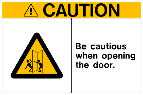 A caution sign with a yellow background and black and red text that reads 'CAUTION BE CAUTIOUS WHEN OPENING THE DOOR' along with a pictogram showing two figures moving a door.