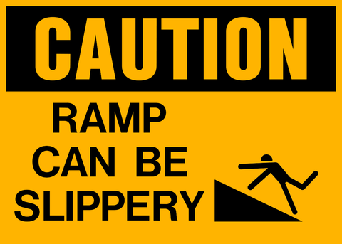 Caution - Ramp can be Slippery