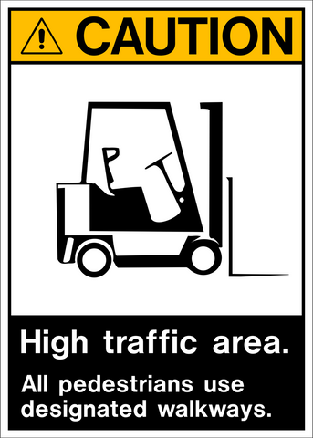 A black and white caution sign with a forklift pictogram and text indicating high traffic area. All pedestrians use designated walkways.