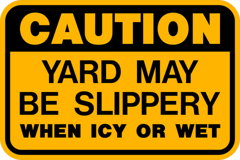 Slippery Yard When Icy or Wet Caution Sign