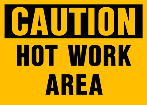 A yellow sign with black text saying 'CAUTION HOT WORK AREA'.