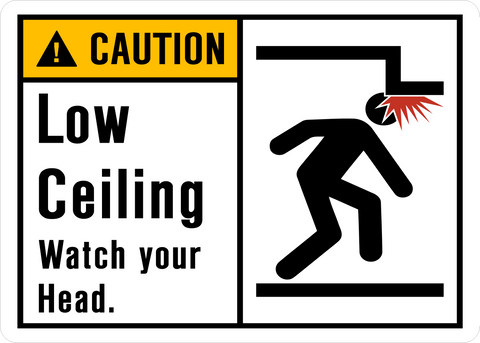 Caution - Low Ceiling