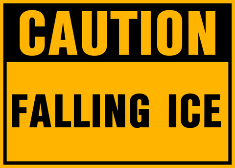 Yellow rectangular sign with black text 'CAUTION FALLING ICE'.