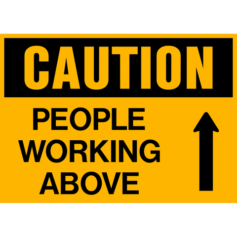 A yellow sign with black text and an arrow pointing upwards, reading 'CAUTION PEOPLE WORKING ABOVE'.