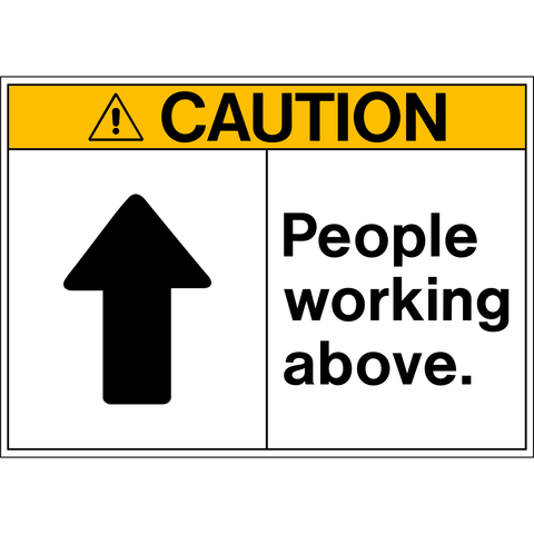 Sign with a white background and black text that reads 'CAUTION PEOPLE WORKING ABOVE' with a directional arrow pointing upwards.