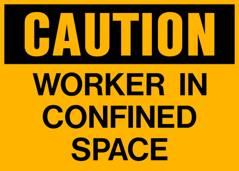 A yellow safety sign with black text that reads 'CAUTION WORKER IN CONFINED SPACE'.