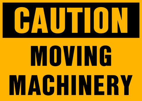 Moving Machinery Caution Sign