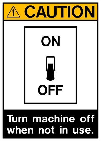 A safety sign with black text on a white background reading 'CAUTION TURN MACHINE OFF WHEN NOT IN USE'. This sign has a graphic of a light switch