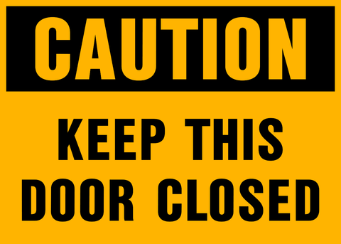 A yellow sign with black text saying 'CAUTION KEEP THIS DOOR CLOSED'.
