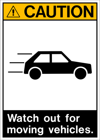 A caution sign featuring a black and white pictogram of a car moving down the road with the text 'CAUTION WATCH OUT FOR MOVING VEHICLES.'.