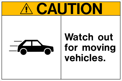 A caution sign with a white background and the text 'CAUTION WATCH OUT FOR MOVING VEHICLES' along with a pictogram of a car. The sign has a diamond-shaped pictogram in the center.