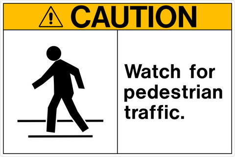 Caution sign showing walking person symbol with message “Watch for Pedestrian Traffic.” Yellow and black design for workplace safety.