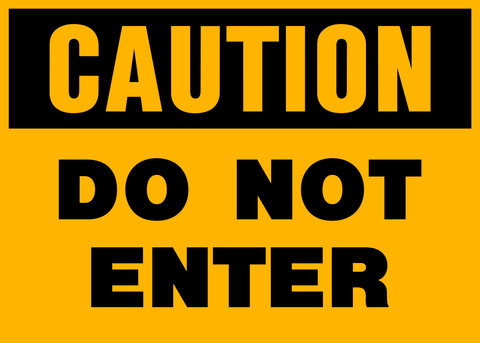 Caution - Do not Enter A