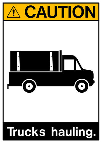 Caution - Trucks Hauling