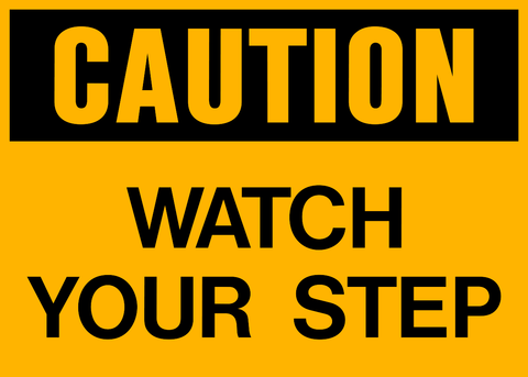 Caution - Watch your Step