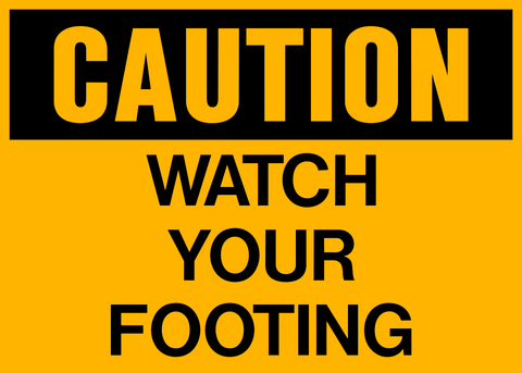Caution - Watch your Footing