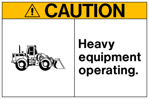 Safety sign with a white background and text that reads 'CAUTION: HEAVY EQUIPMENT OPERATING.' The sign also features a black and white pictogram of a tractor with the caution symbol superimposed on top.