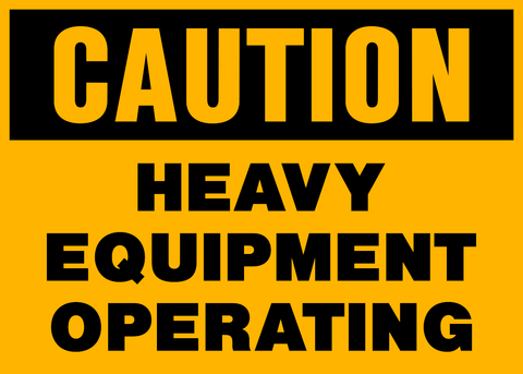 a sign with a yellow background and black text saying 'CAUTION HEAVY EQUIPMENT OPERATING'