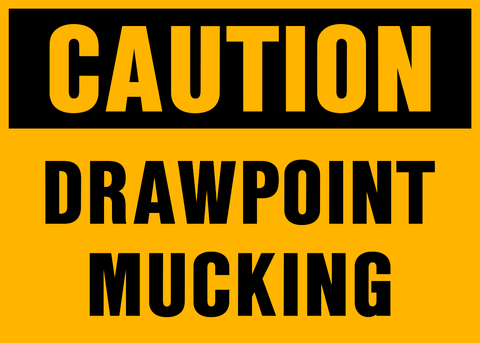 Caution - Drawpoint Mucking