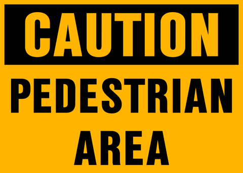 Caution sign with black text on yellow background reading “Pedestrian Area,” warning drivers of foot traffic zones in work environments.