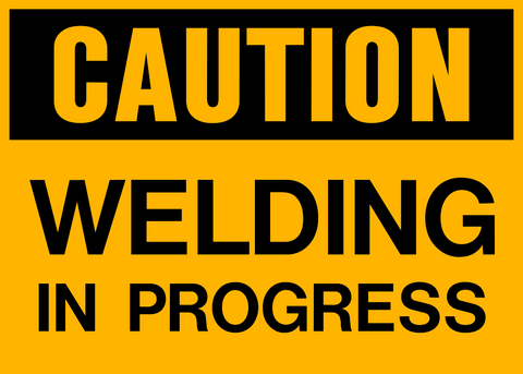 Caution - Welding in Progress