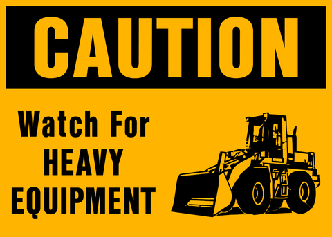 Caution - Watch for Heavy Equipment