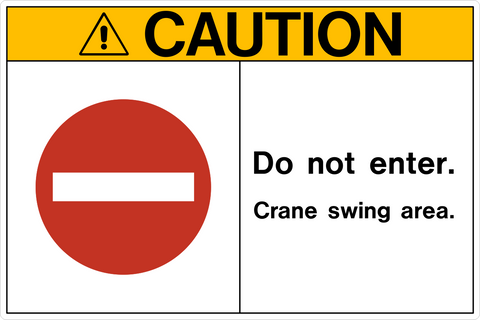 A safety sign with a yellow background and black text that reads 'CAUTION DO NOT ENTER CRANE SWING AREA' with a red circular symbol indicating 'DO NOT ENTER'.