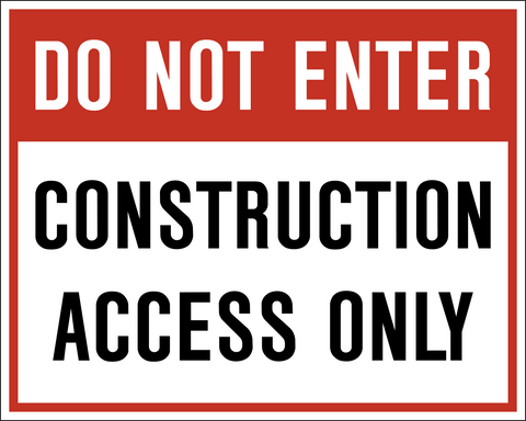Do Not Enter Construction Access Only