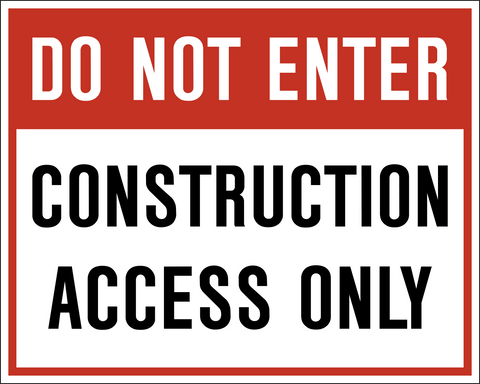 Construction area danger sign with do not enter and construction access only message