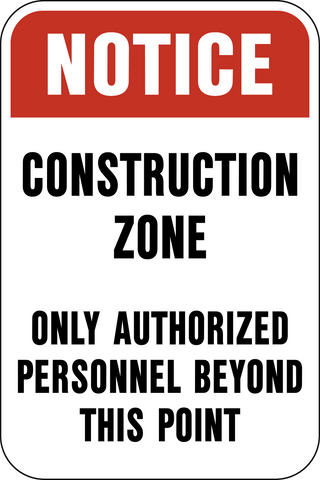 Construction area danger sign notice construction zone authorized personnel only message