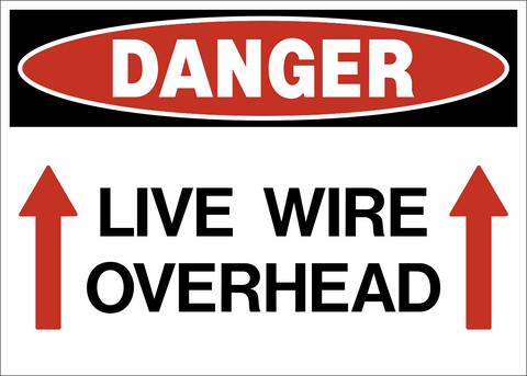 Live Wire Overhead Danger Sign with red arrows and bold black text