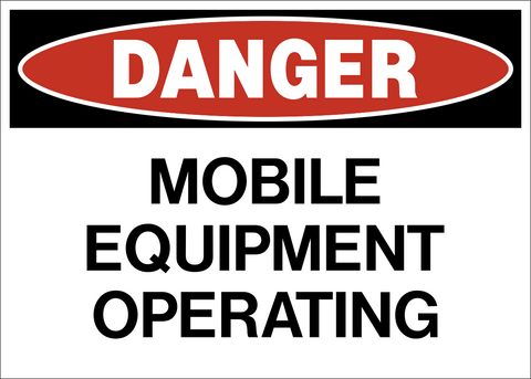 Danger - Mobile Equipment Operating