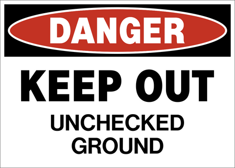 Keep Out Unchecked Ground Danger Sign with no-entry symbol and warning text restricting access to unchecked ground.