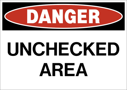 A warning sign with a red oval background and the words 'DANGER UNCHECKED AREA' in white text.