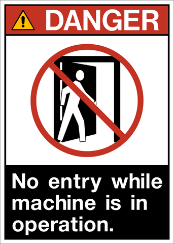 Danger - No Entry While Machine is in Operation