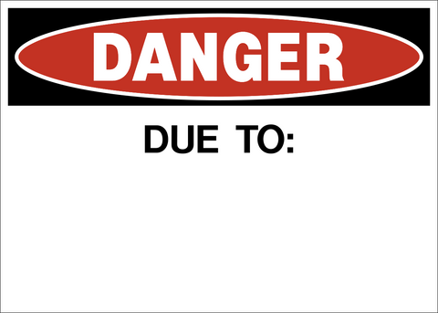 A safety warning sign with a red oval background and the words 'DANGER' in white capital letters above a black text 'DUE TO:'