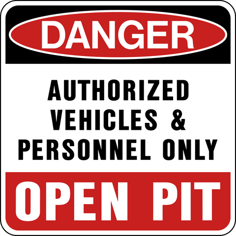 Open Pit Authorized Vehicles & Personnel Only Danger Sign with bold black text and red Open Pit panel.